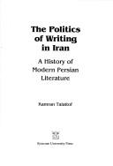 The politics of writing in Iran : a history of modern Persian literature