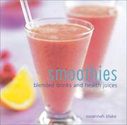 Smoothies : blended drinks and health juices