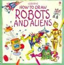 Cover of: How to Draw Robots and Aliens (Young Artist)