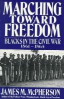 Cover of: Marching Toward Freedom: Blacks in the Civil War 1861-1865 (The Library of American History)