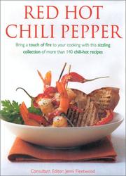 Red hot chili pepper : bring a touch of fire to your cooking with this sizzling collection of more than 140 chilli-hot recipes