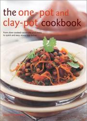 The one-pot and clay-pot cookbook : from slow-cooked casseroles and stews to quick and easy stove-top dishes