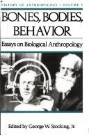 Cover of: Bones, Bodies, Behavior: Essays in Behavioral Anthropology (History of Anthropology)
