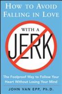 Cover of: How to Avoid Falling in Love with a Jerk by John Van Epp