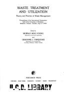 Waste treatment and utilization : theory and practice of waste management : proceedings of the International Symposium held at the University of Waterloo, Waterloo, Ontario, Canada, July 5-7 1978