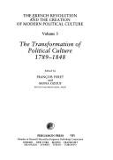 The French Revolution and the creation of modern political culture. Vol.3, The transformation of political culture 1789-1848