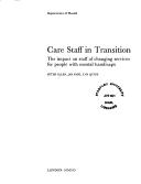 Care staff in transition : the impact on staff of changing services for people with mental handicaps