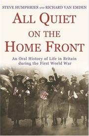 Cover of: All quiet on the home front: an oral history of life in Britain during the First World War