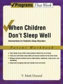 When children don't sleep well : interventions for pediatric sleep disorders Parent workbook