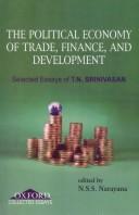 The political economy of trade, finance, and development : selected essays of T.N. Srinivasan