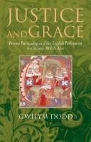 Cover of: Justice and Grace: Private Petitioning and the English Parliament in the Late Middle Ages