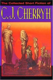 Cover of: The collected short fiction of C.J. Cherryh.