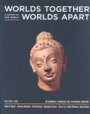 Cover of: Worlds Together, Worlds Apart: A History of the World from the Beginnings of Humankind to the Present, Second Edition: Volume 1, Chapters 1-11 (to 1500)