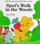 Cover of: Spot's Walk in the Woods: Lift the Pictures/Find the Words