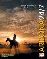 Cover of: Arizona 24/7: 24 hours, 7 days : extraordinary images of one week in Arizona