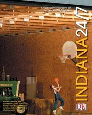 Cover of: Indiana 24/7: 24 hours, 7 days : extraordinary images of one week in Indiana