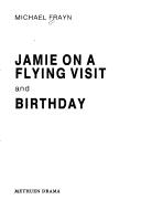 Jamie on a flying visit ; and, Birthday