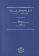 Cover of: Jean-Baptiste Say: Critical Assessments of Leading Economists