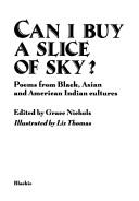 Can I buy a slice of sky? : poems from black, Asian and American Indians