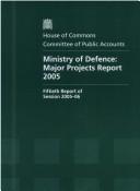Cover of: Ministry of Defence: Major Projects Report 2005 Fiftieth Report of Session 2005-06 Report..