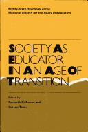 Cover of: Society As Educator in an Age of Transition (National Society for the Study of Education Yearbooks)