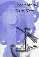 Technology & the West : a historical anthology from Technology & Culture