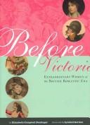 Cover of: Before Victoria: Extraordinary Women of the British Romantic Era