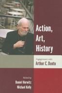 Action, art, history : engagements with Arthur C. Danto