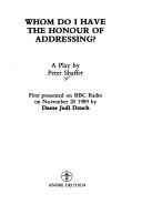 Whom do I have the honour of addressing? : first presented on BBC radio on November 20 1989 by Dame Judi Dench : a play