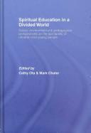 Spiritual education in a divided world : social, environmental and pedagogical perspectives on the spirituality of children and young people