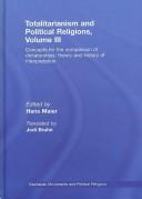 Cover of: Totalitarianism and Political Religions Volume III: Concepts for the Comparison Of Dictatorships - Theory & History of Interpretations (Totalitarianism and Political Religions)