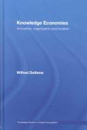 Cover of: Knowledge Economies: Innovation, Organization and Location (Routledge Studies in Global Competition)