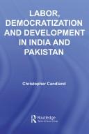 Labor, Democratization and Development in India and Pakistan by Christ Candland