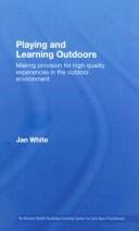 Cover of: Playing and Learning Outdoors (Nursery World / Routledge Essential Guides for Early Years Practitioners)