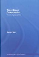 Cover of: Time-Space Compression: Historical Geographies (Routledge Studies in Human Geography)