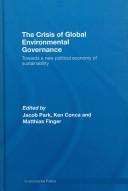 The crisis of global environmental governance : towards a new political economy of sustainability