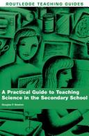 A Practical Guide to Teaching Science in the Secondary School by Douglas Newton, Douglas P. Newton