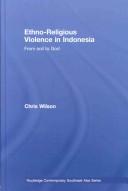 Cover of: Ethno-religious violence in Indonesia: From Soil To God (Routledge Contemporary Southeast Asia)
