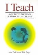 Cover of: I Teach: A Guide to Inspiring Classroom Leadership