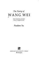 Cover of: poetry of Wang Wei: new translations and commentary