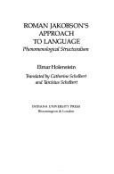 Roman Jakobson's approach to language : phenomenological structuralism