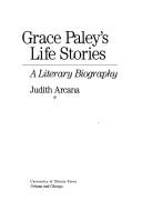 Grace Paley's Life Stories by Judith Arcana