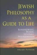 Jewish Philosophy as a Guide to Life by Hilary Putnam