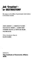 Job 'creation' - or destruction? : six essays on the effects of government intervention in the labour market