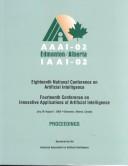 Cover of: AAAI '02: Proceedings of the Eighteenth National Conference on Artificial Intelligence and the Fourteenth Annual Conference on Innovative Applications of Artificial Intelligence