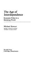 Cover of: The Age of Interdependence: Economic Policy in a Shrinking World