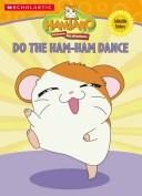Cover of: Do the Ham-Ham Dance: Coloring Book with Stickers (Hamtaro: Little Hamsters, Big Adventures Series)
