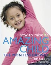 Cover of: How To Raise An Amazing Child the Montessori Way