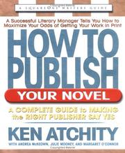 Cover of: How to publish your novel: a complete guide to making the right publisher say yes