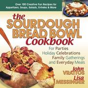 Cover of: The sourdough bread bowl cookbook: for parties, holiday celebrations, family gatherings, and everyday meals